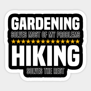 Gardening Solves Most Of My Problems Hiking Solves The Rest Sticker